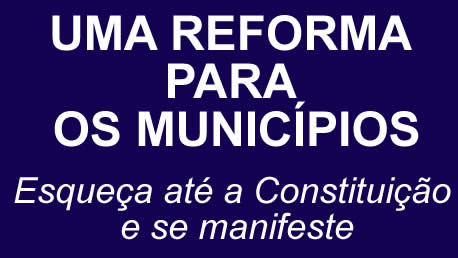 uma reforma para os municípios esqueça até