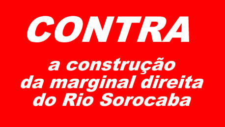 contra a construção da marginal direita do rio sorocaba